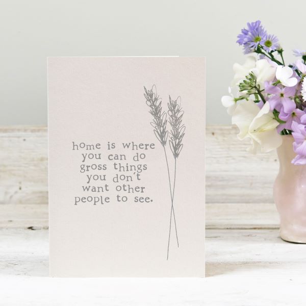 Eco card - new home - 'Home is where you can do gross things you don't want other people to see'